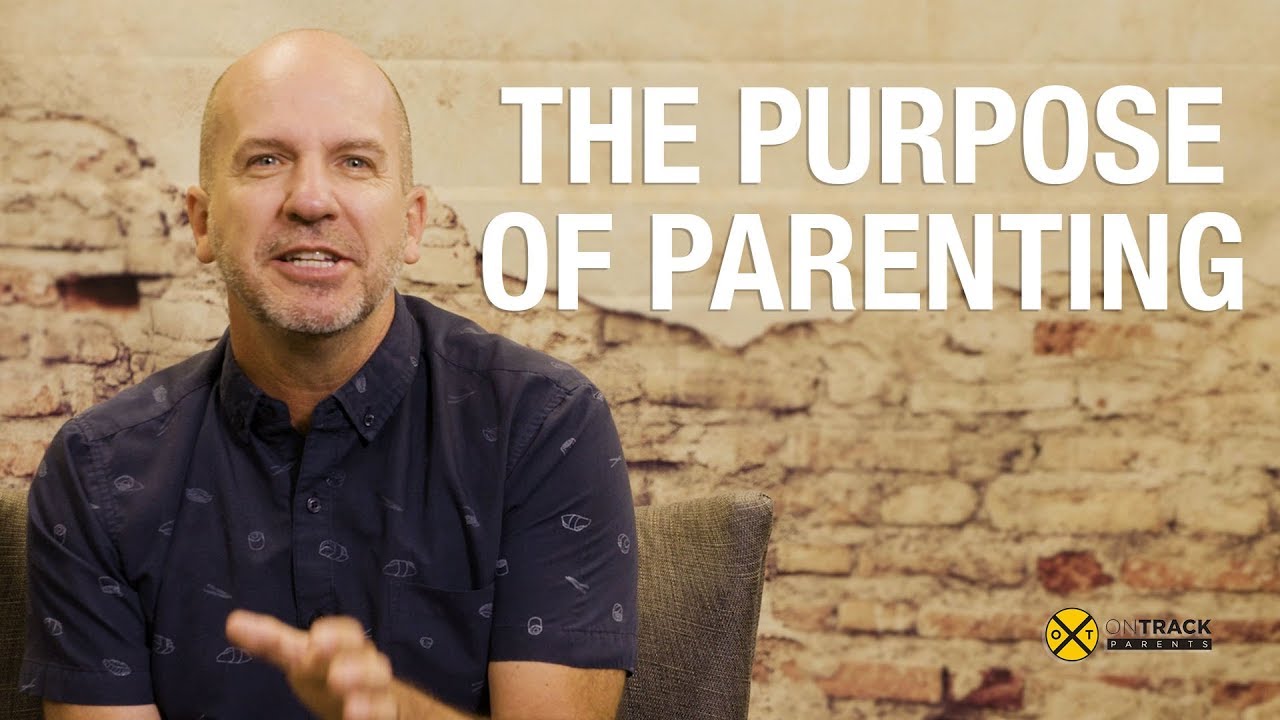 The Purpose Of Parenting