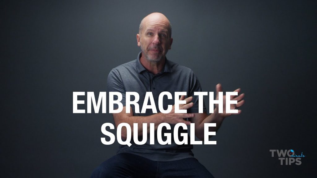 Embrace the Squiggle