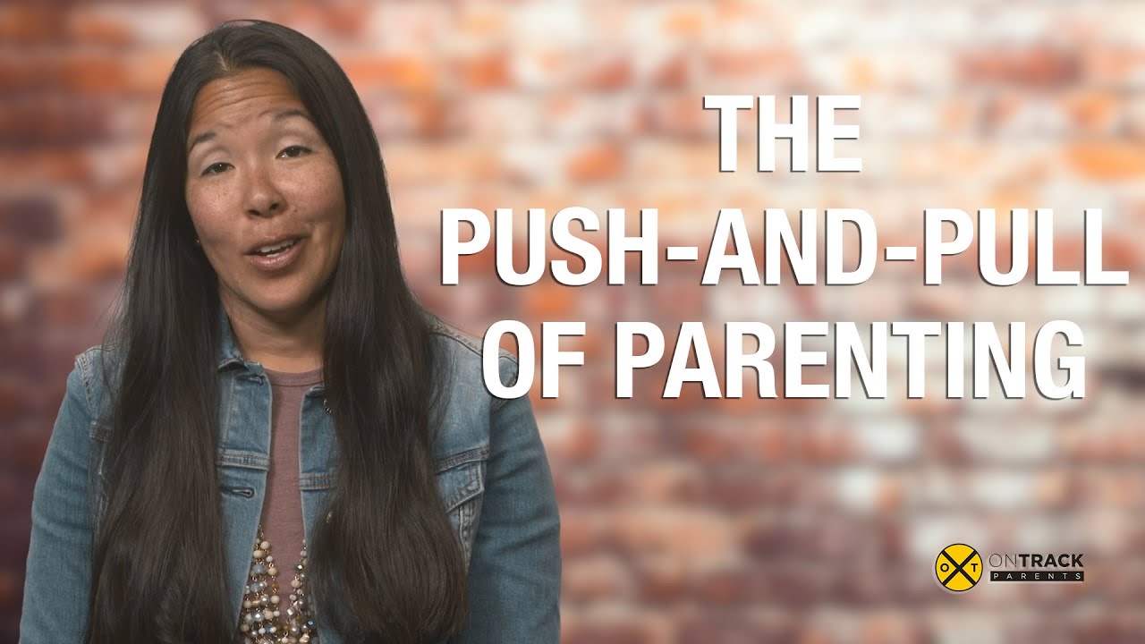 The Push-and-Pull of Parenting