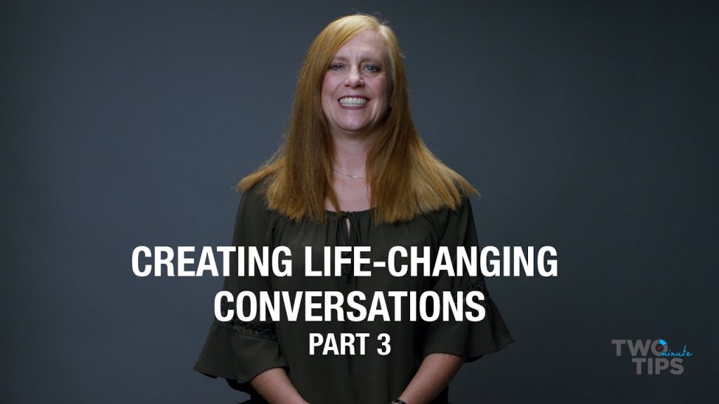 Creating Life-Changing Conversations, Part 3