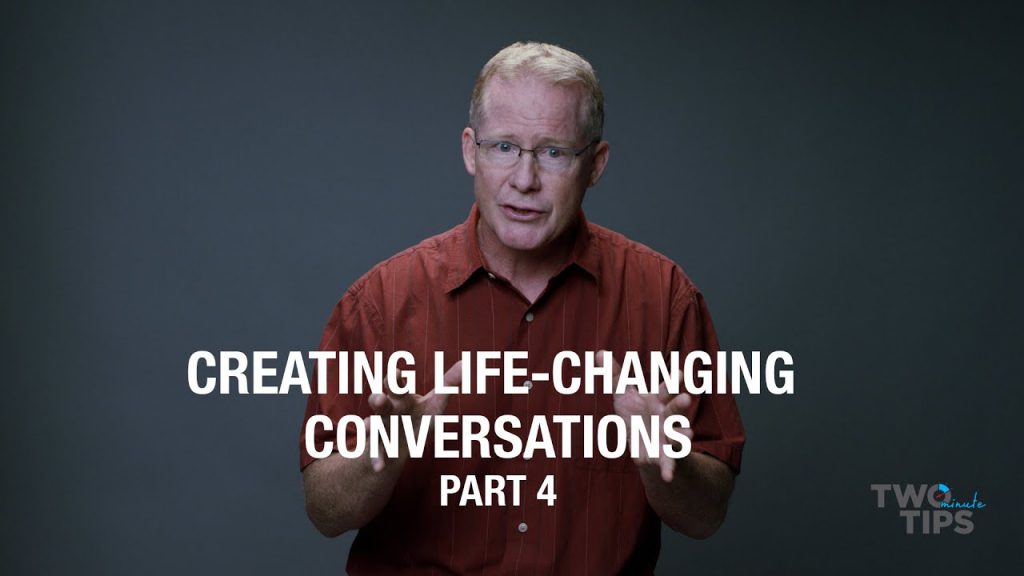 Creating Life-Changing Conversations, Part 4