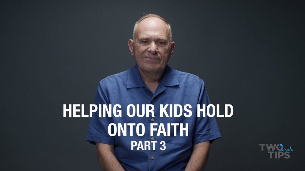 Helping Our Kids Hold Onto Faith, Part 3