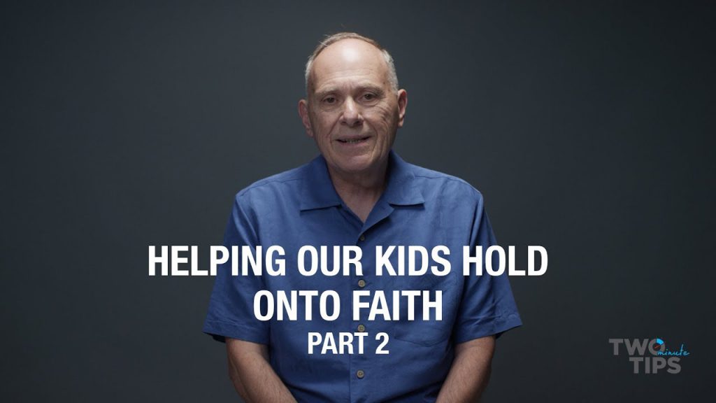 Helping Our Kids Hold Onto Faith, Part 2
