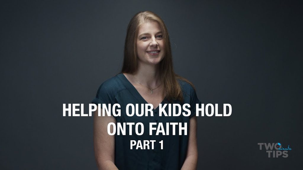 Helping Our Kids Hold Onto Faith, Part 1