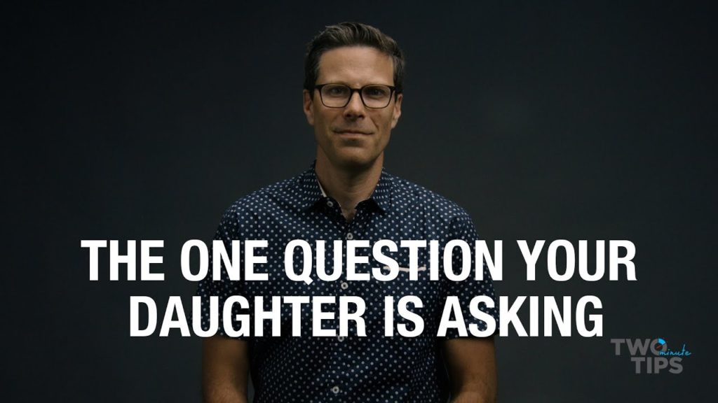 The One Question Your Daughter Is Asking