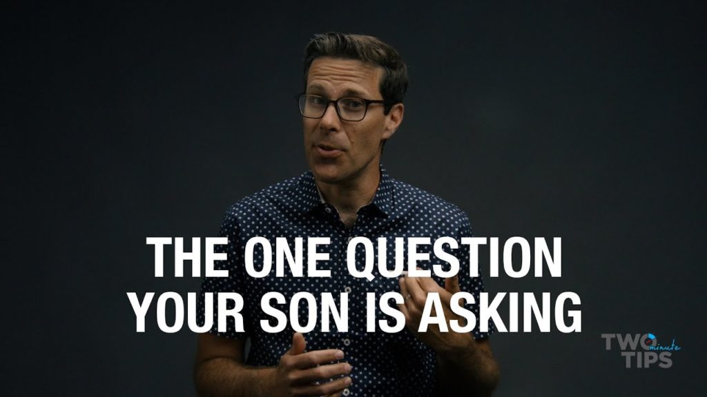 The One Question Your Son Is Asking